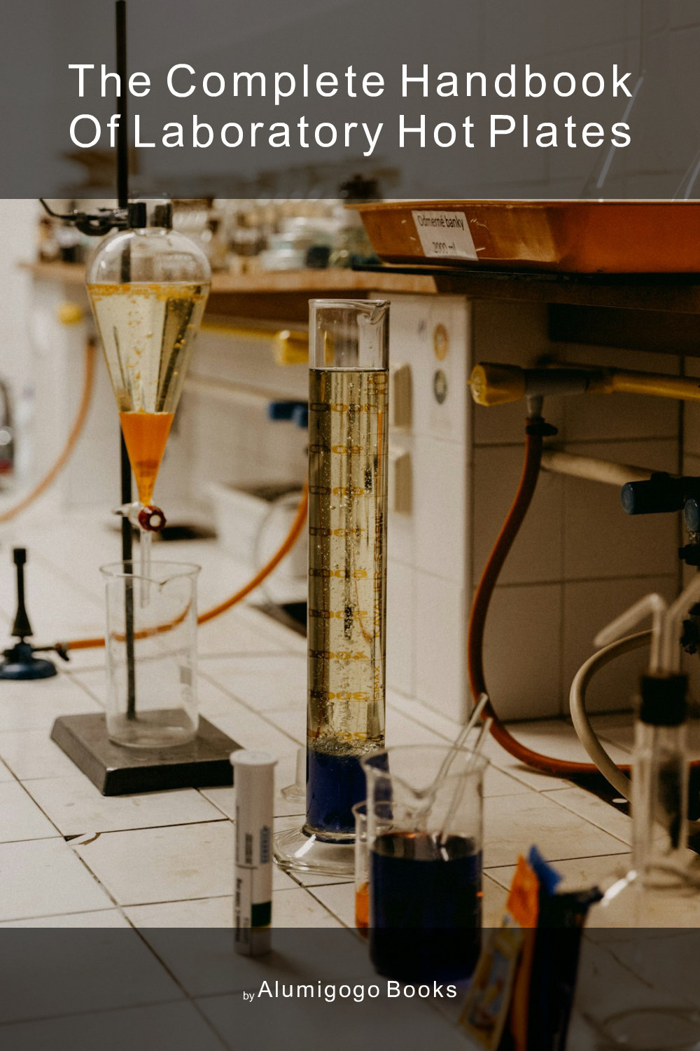 Cover of The Complete Handbook of Laboratory Hot Plates