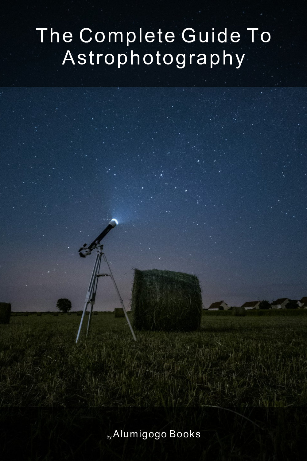 Cover of The Complete Guide to Astrophotography