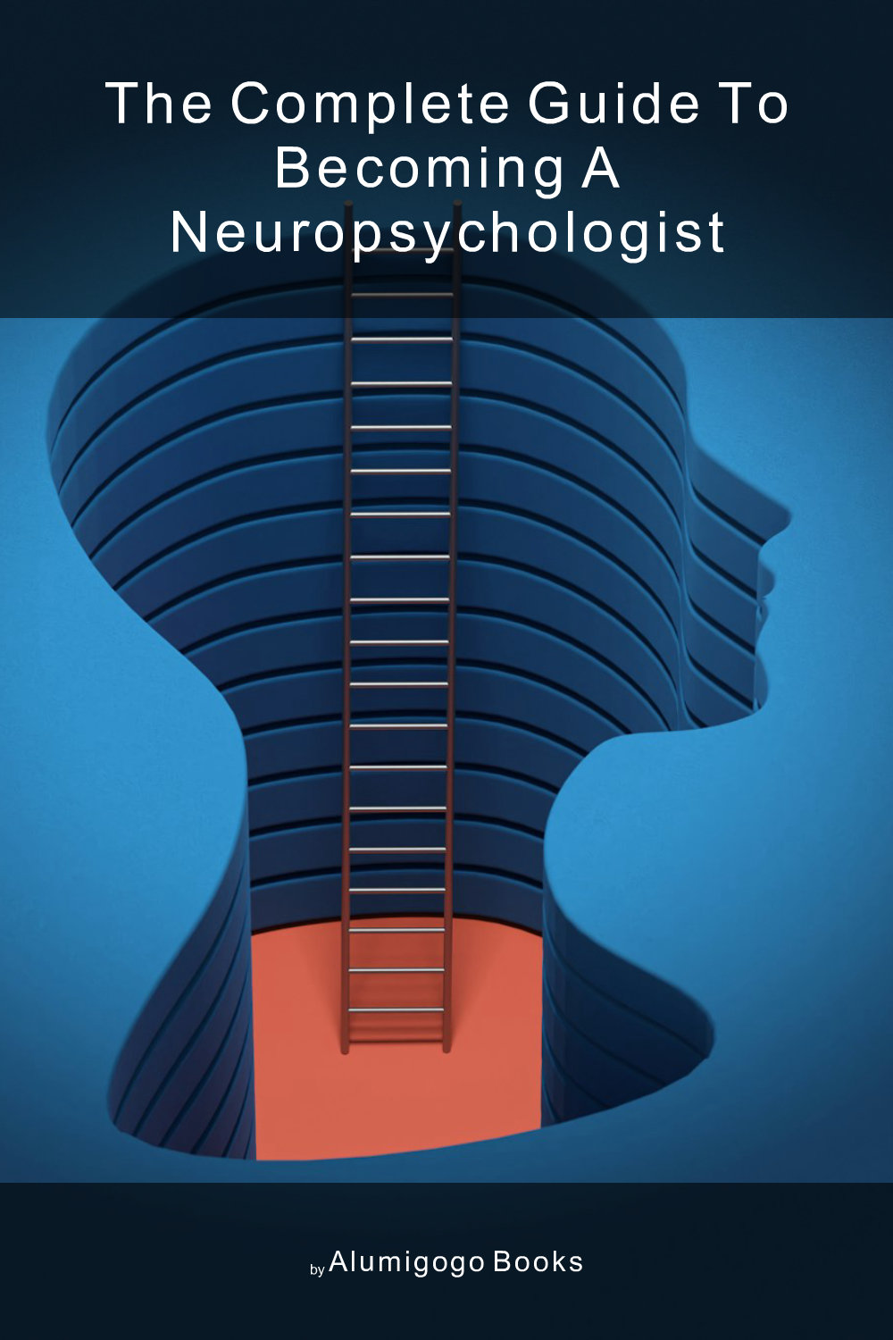 Cover of The Complete Guide to Becoming A Neuropsychologist