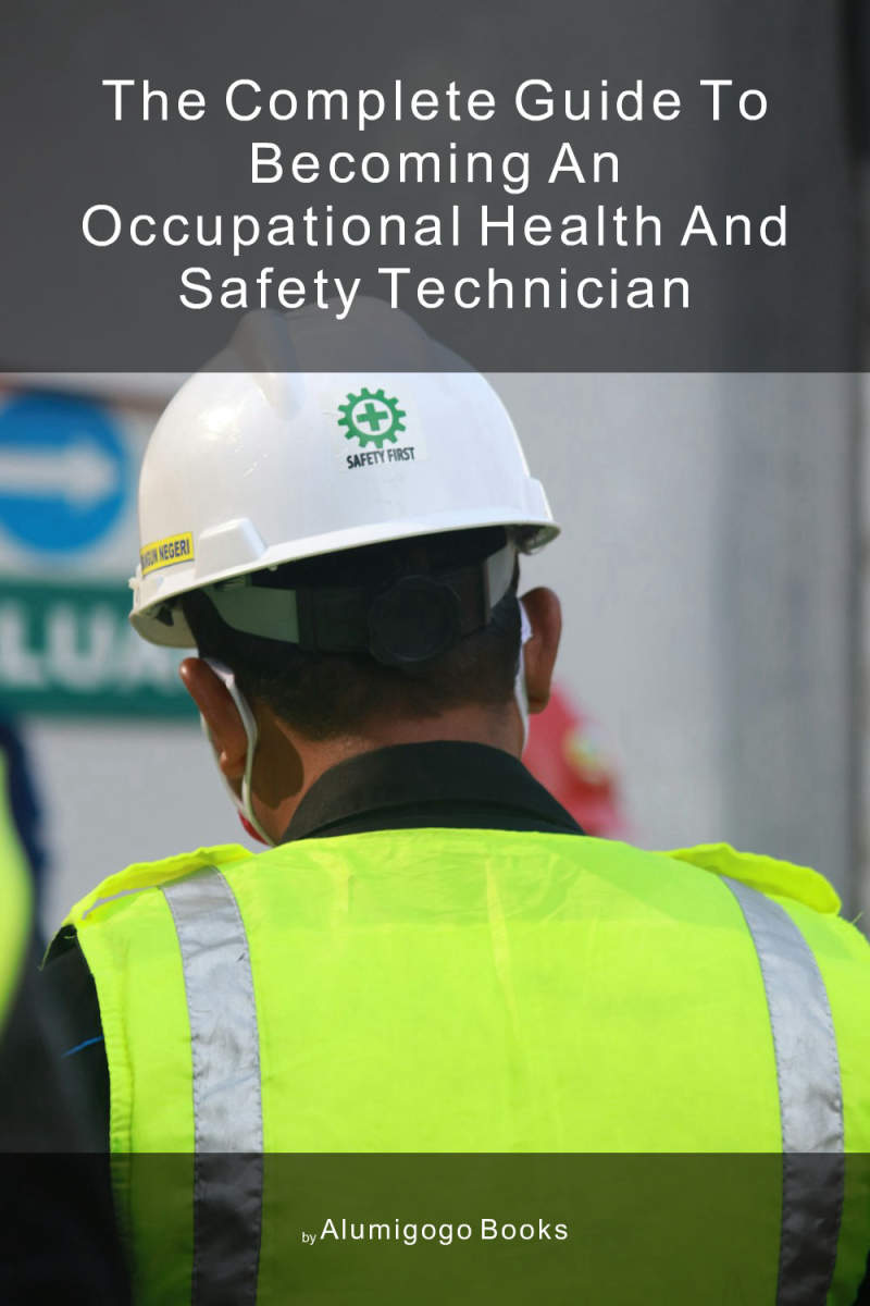 Cover of The Complete Guide to Becoming An Occupational Health and Safety Technician