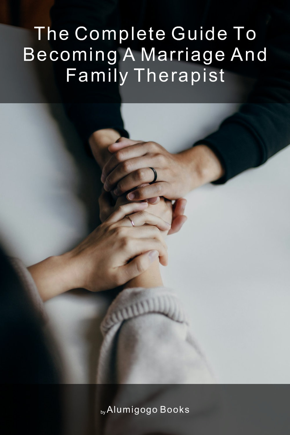 Cover of The Complete Guide to Becoming A Marriage and Family Therapist