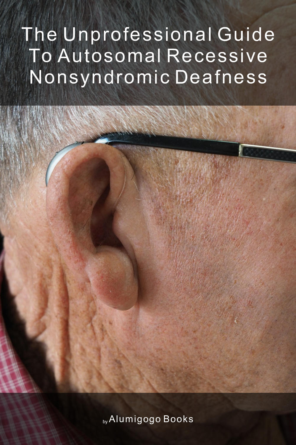 Cover of The Unprofessional Guide to autosomal recessive nonsyndromic deafness