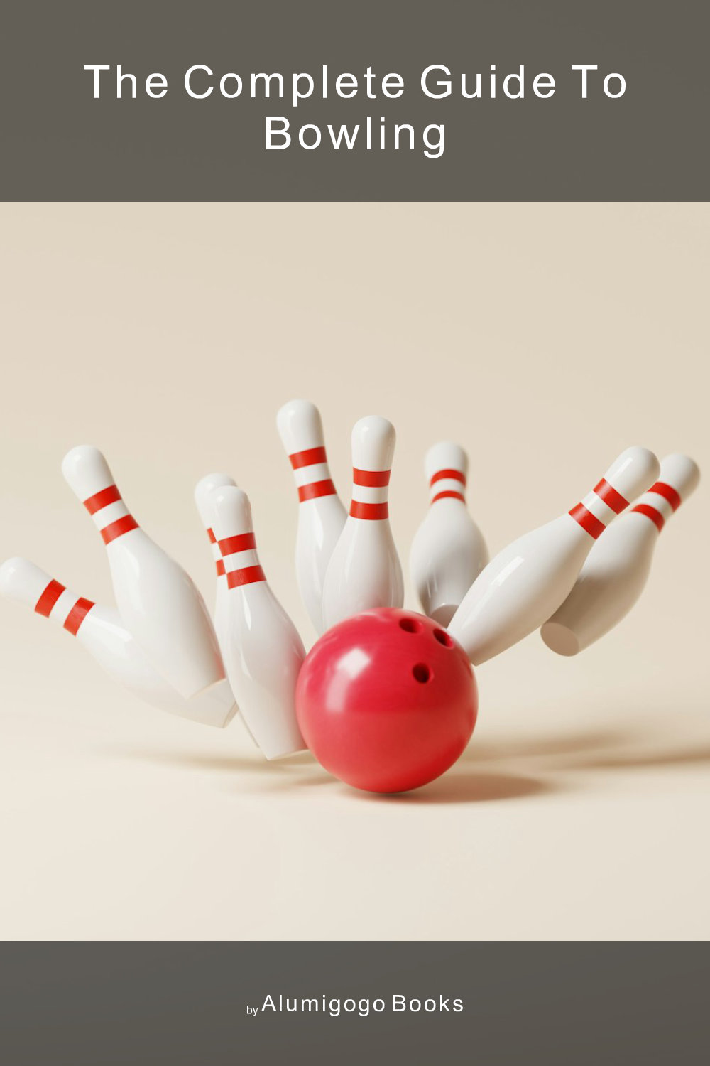 Cover of The Complete Guide to Bowling