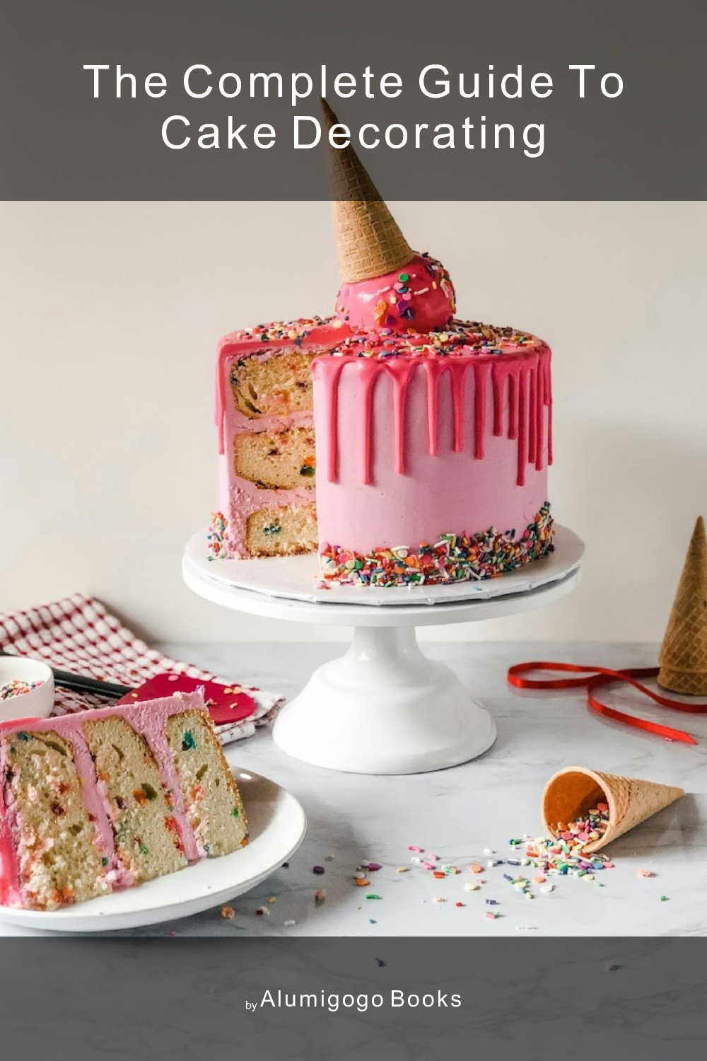 Cover of The Complete Guide to Cake Decorating