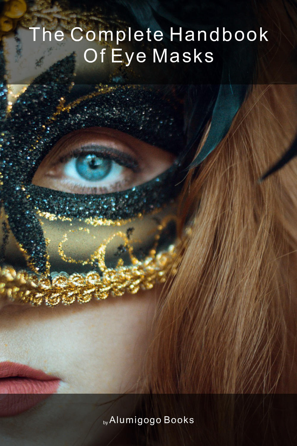 Cover of The Complete Handbook of Eye Masks