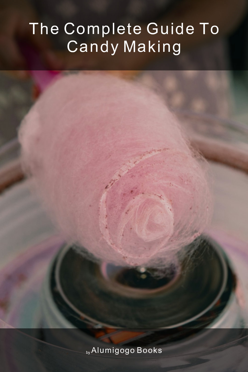 Cover of The Complete Guide to Candy Making