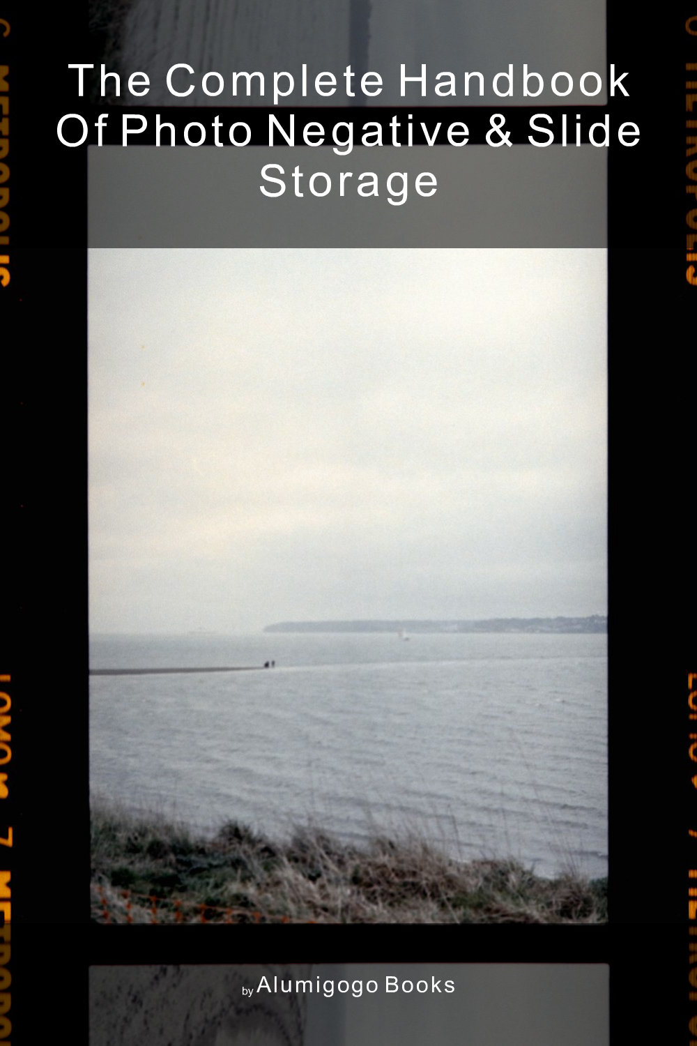 Cover of The Complete Handbook of Photo Negative & Slide Storage