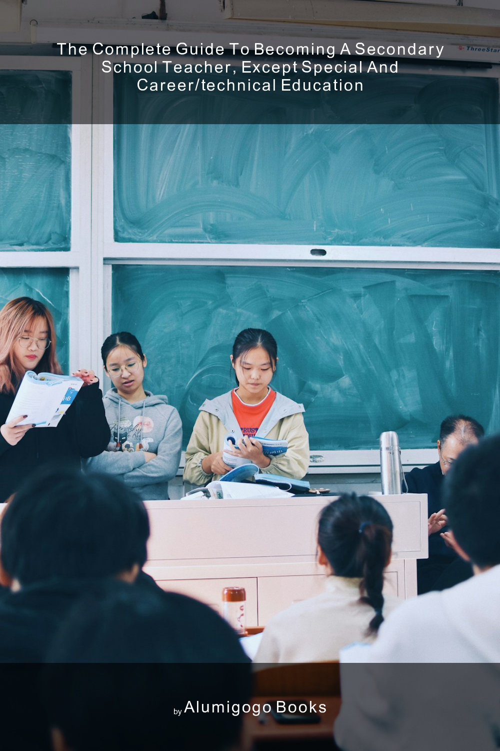 Cover of The Complete Guide to Becoming A Secondary School Teacher, Except Special and Career/Technical Education