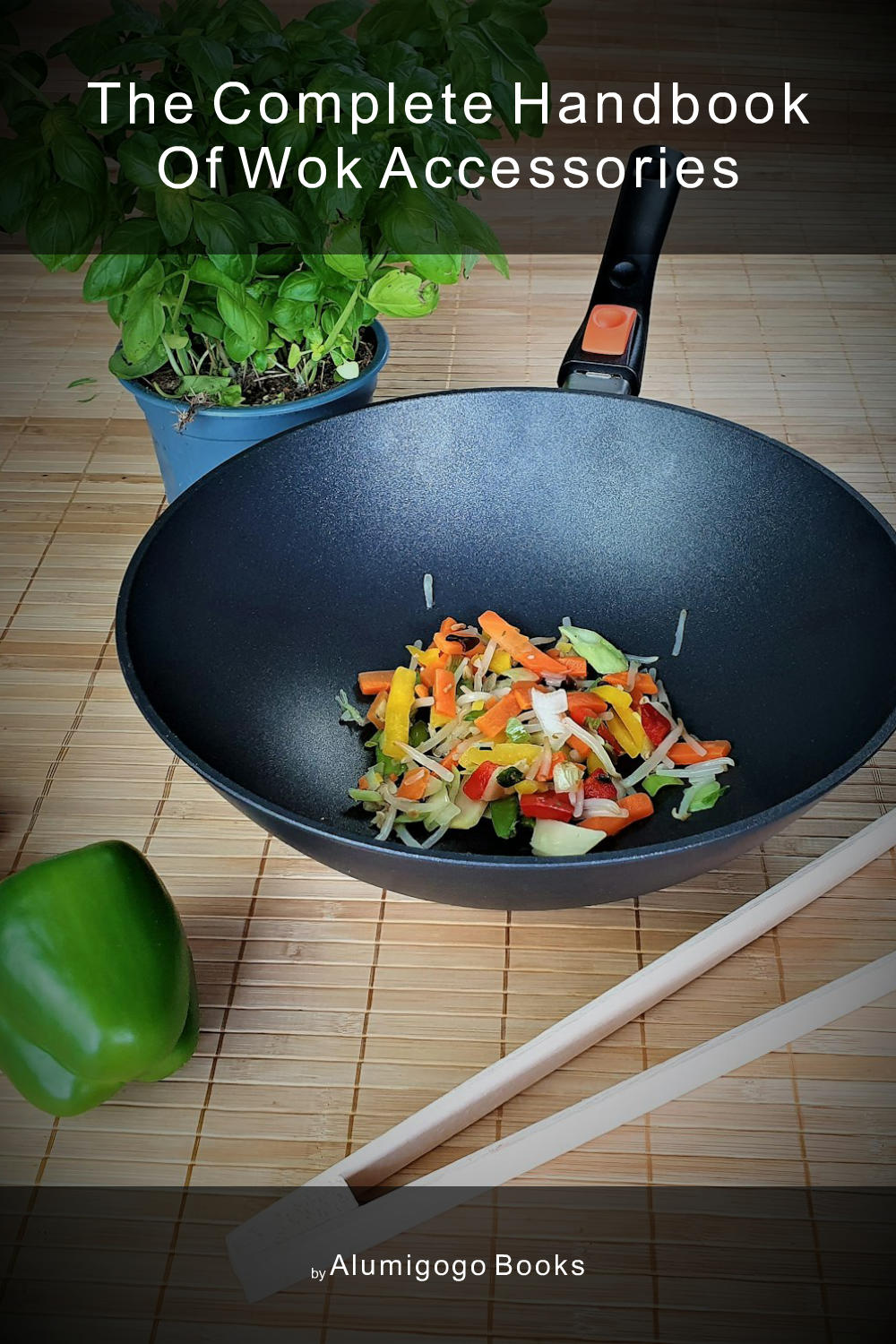 Cover of The Complete Handbook of Wok Accessories