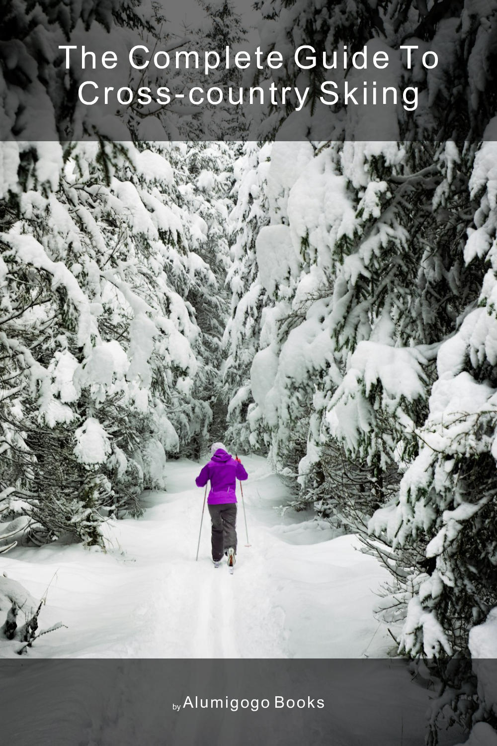 Cover of The Complete Guide to Cross-Country Skiing