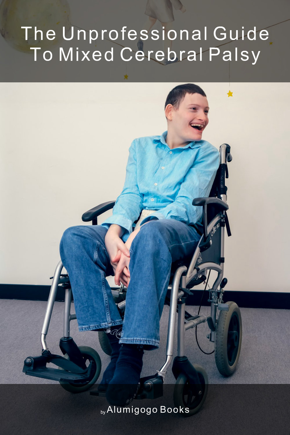 Cover of The Unprofessional Guide to mixed cerebral palsy