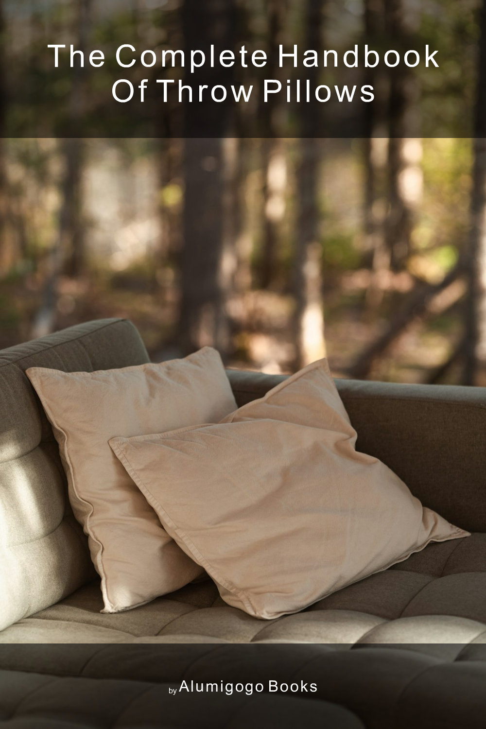 Cover of The Complete Handbook of Throw Pillows
