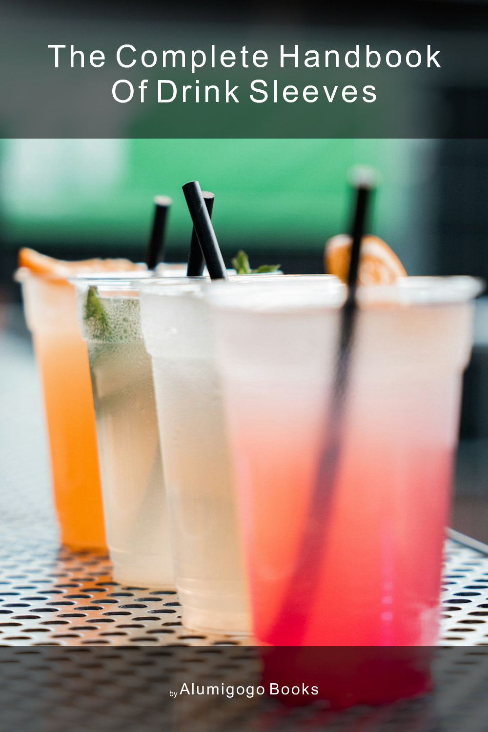 Cover of The Complete Handbook of Drink Sleeves