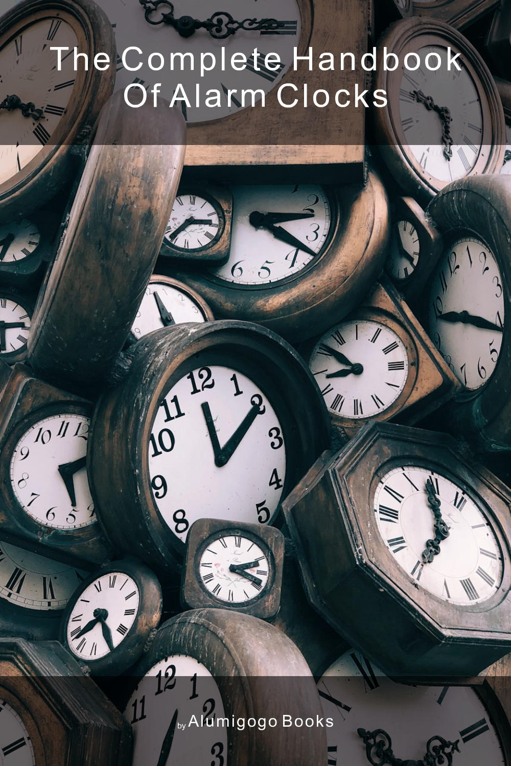 Cover of The Complete Handbook of Alarm Clocks