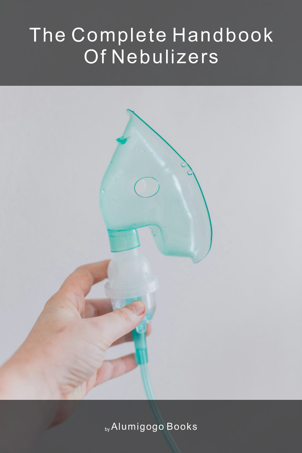 Cover of The Complete Handbook of Nebulizers