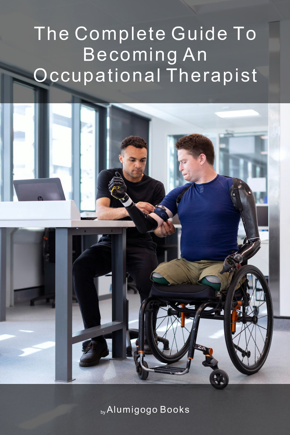 Cover of The Complete Guide to Becoming An Occupational Therapist
