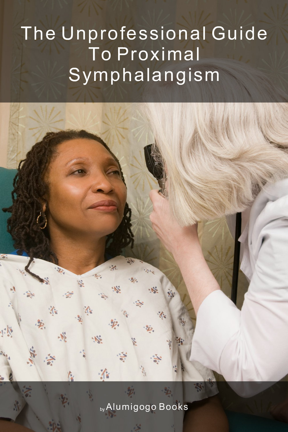 Cover of The Unprofessional Guide to proximal symphalangism