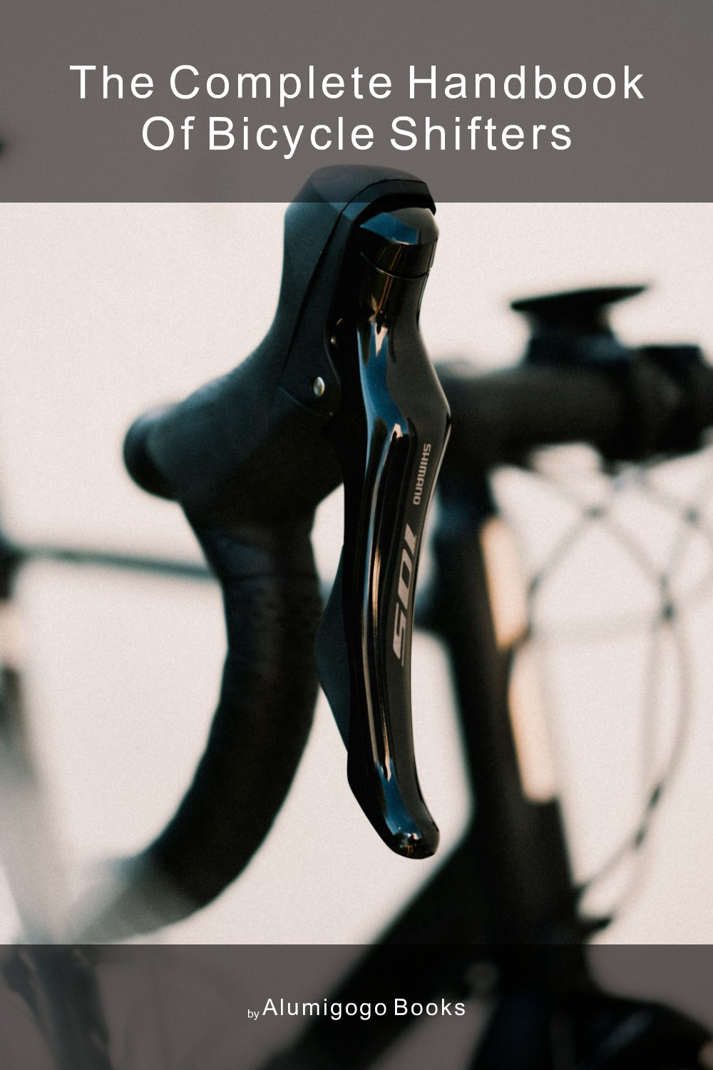 Cover of The Complete Handbook of Bicycle Shifters