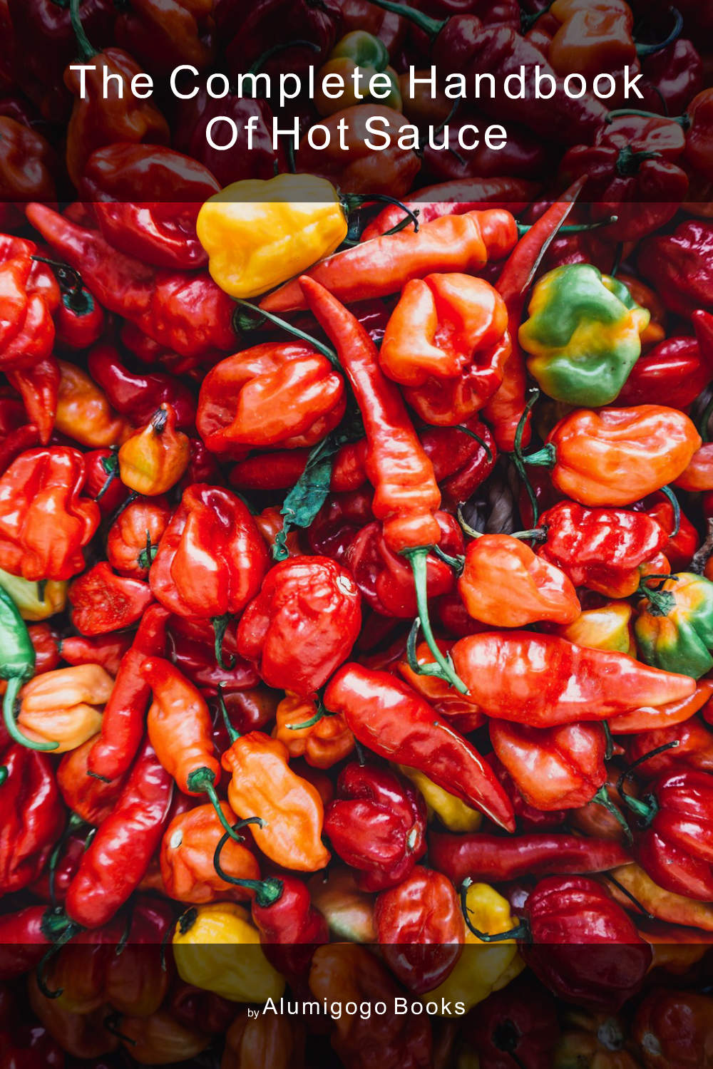 Cover of The Complete Handbook of Hot Sauce