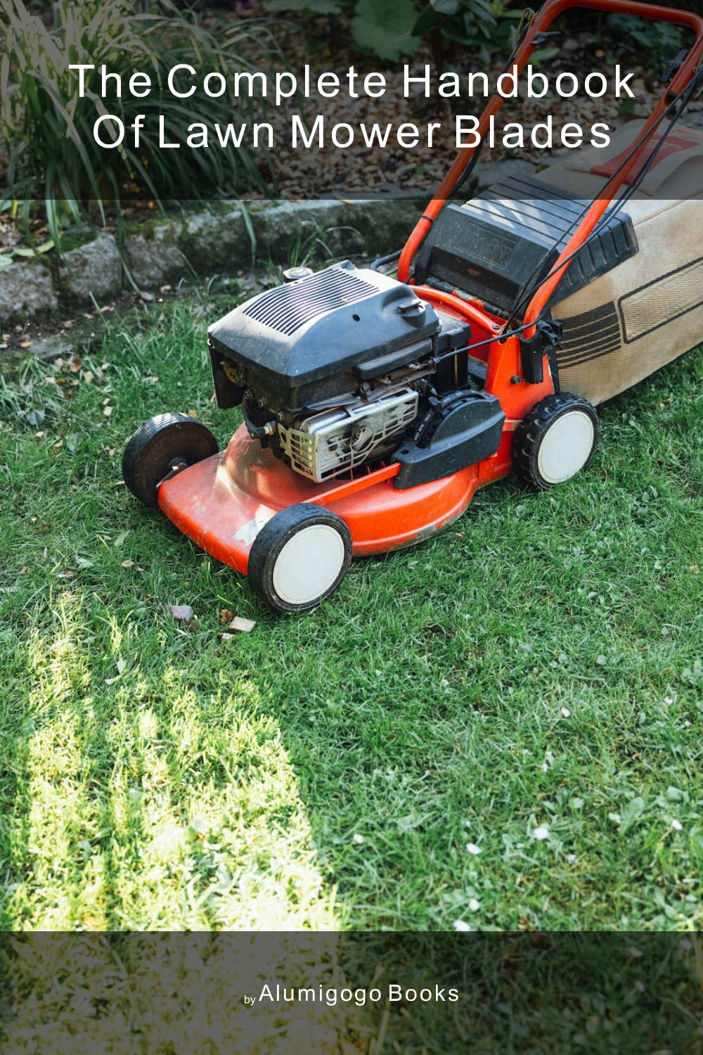 Cover of The Complete Handbook of Lawn Mower Blades