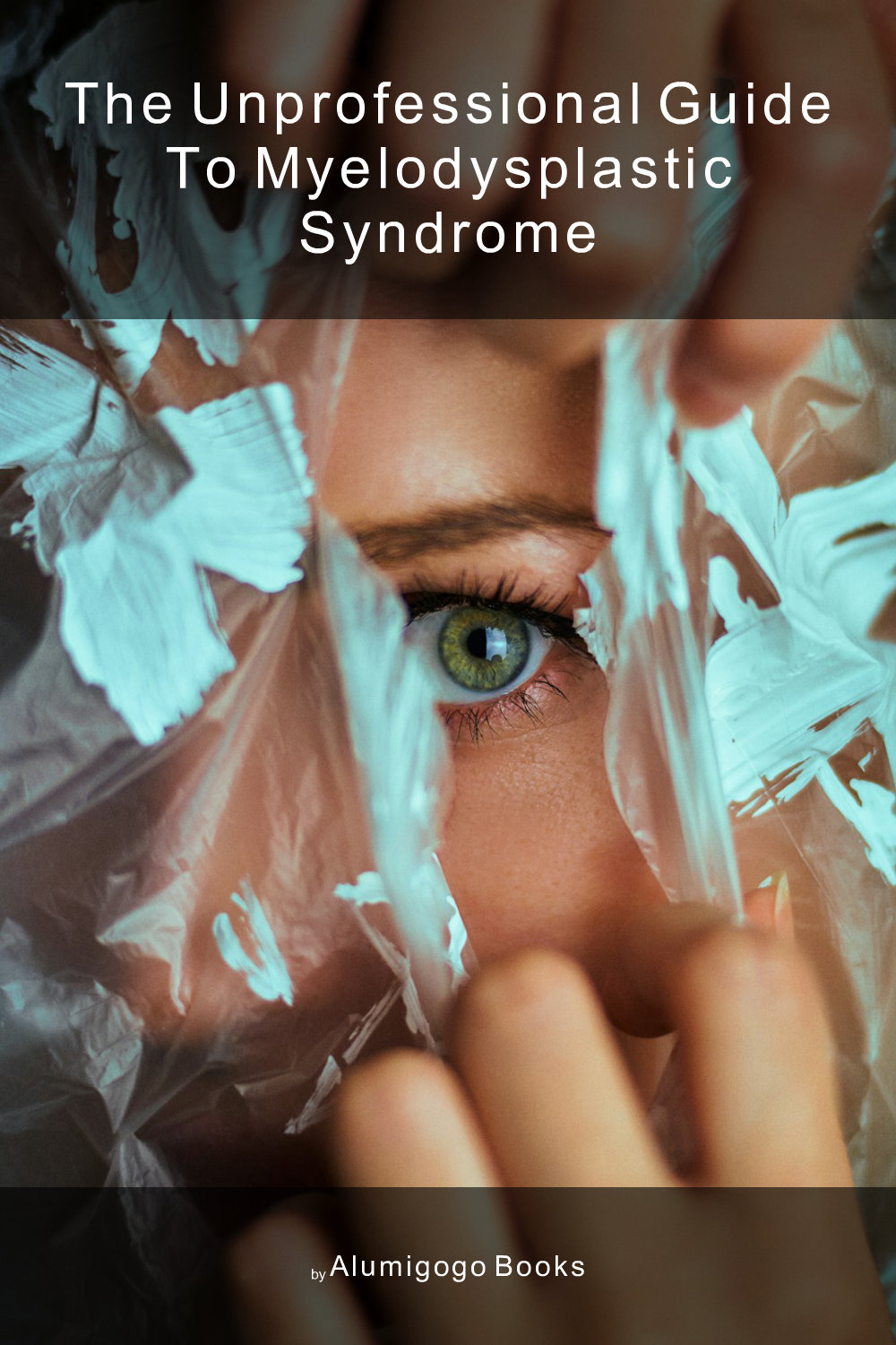 Cover of The Unprofessional Guide to myelodysplastic syndrome