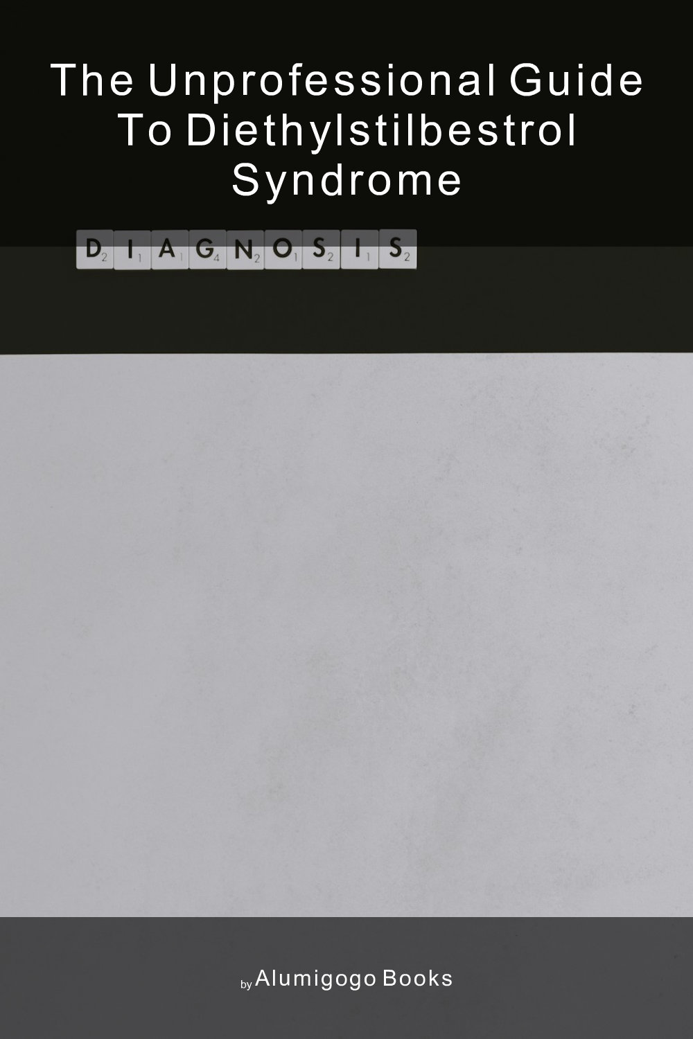 Cover of The Unprofessional Guide to diethylstilbestrol syndrome