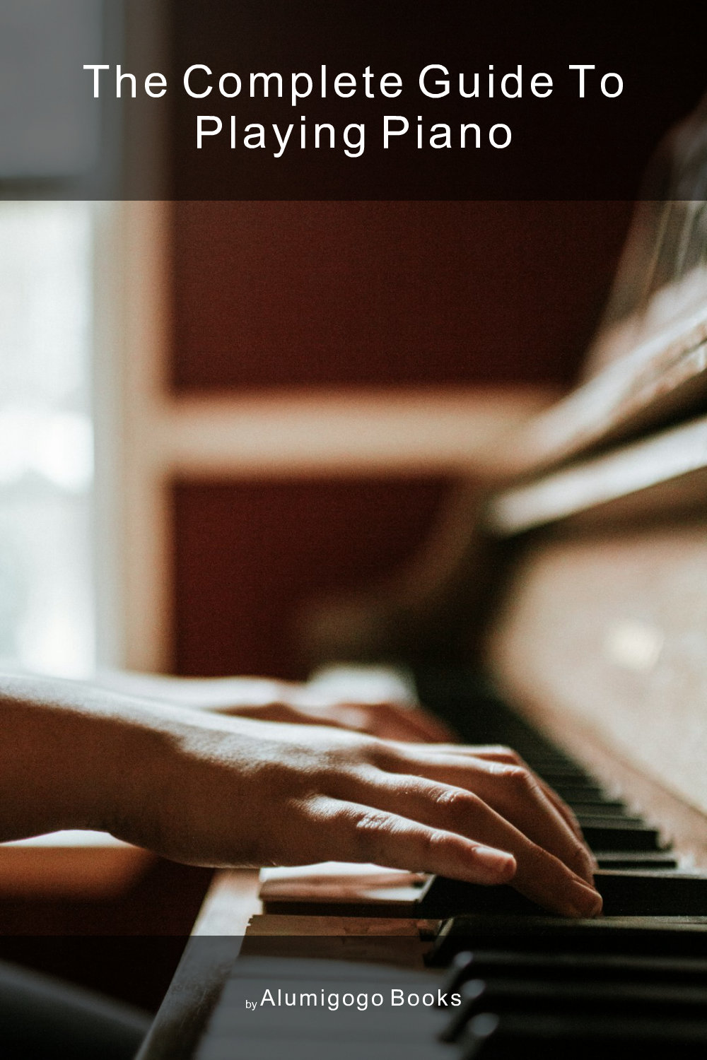 Cover of The Complete Guide to Playing Piano