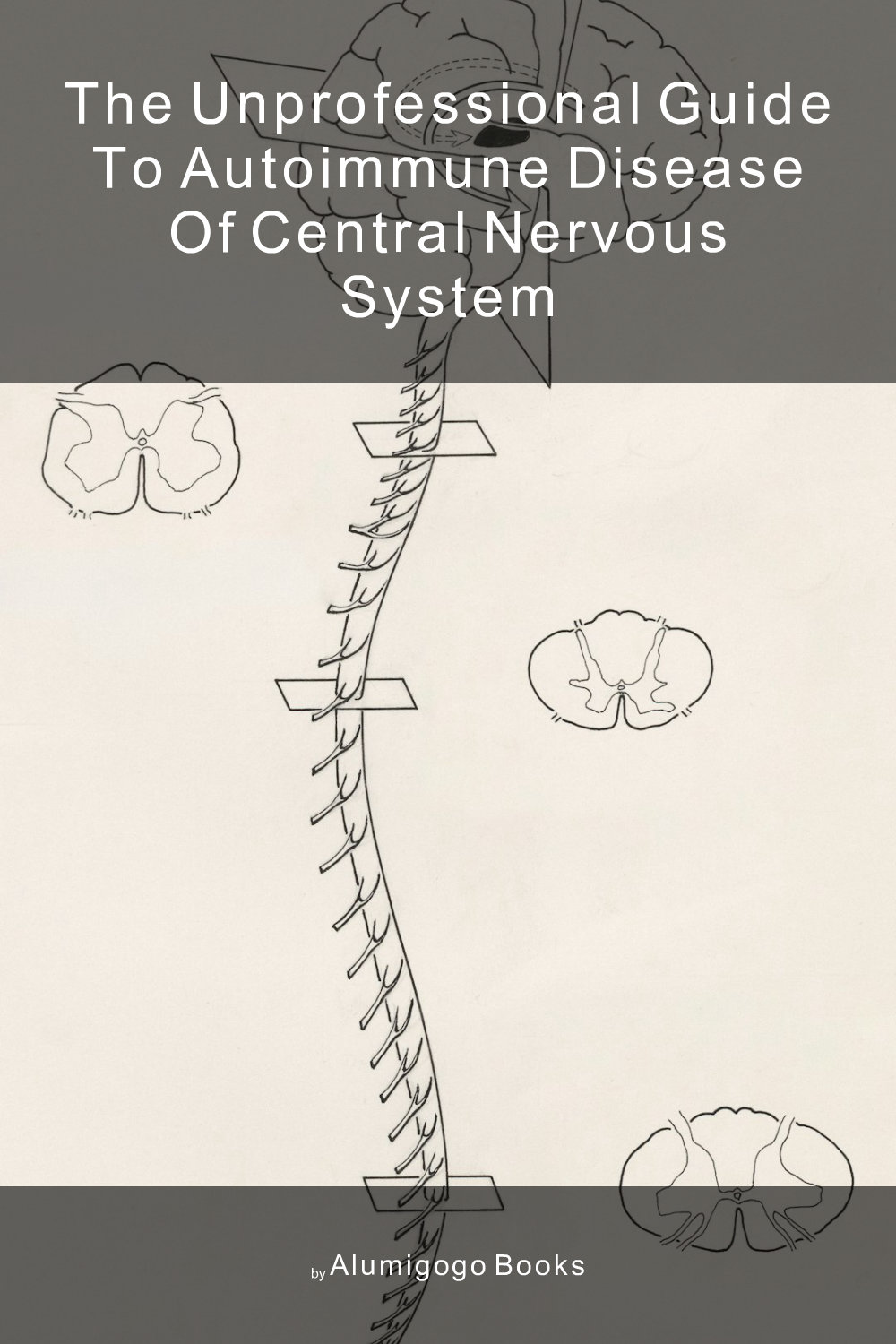 Cover of The Unprofessional Guide to autoimmune disease of central nervous system