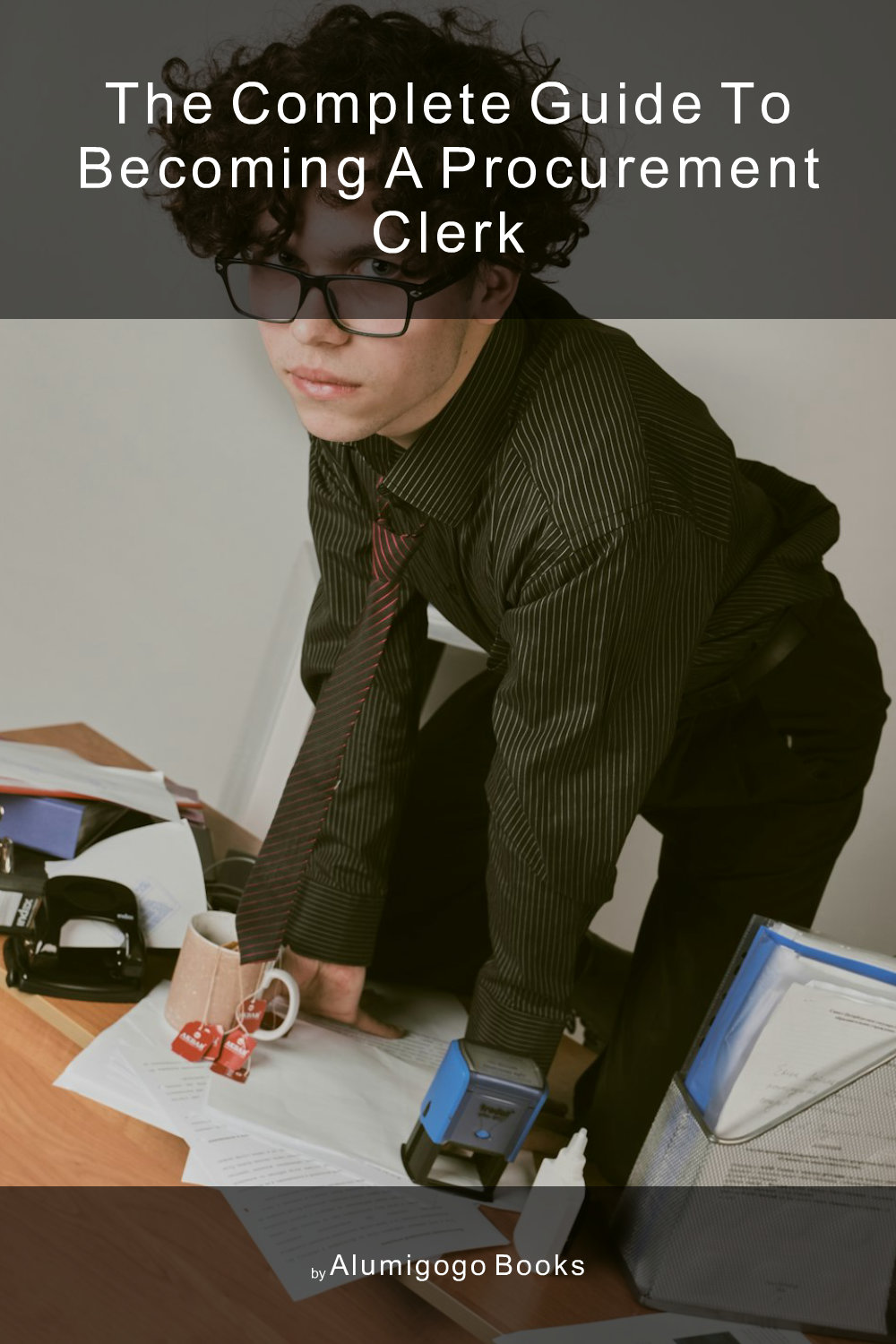 Cover of The Complete Guide to Becoming A Procurement Clerk