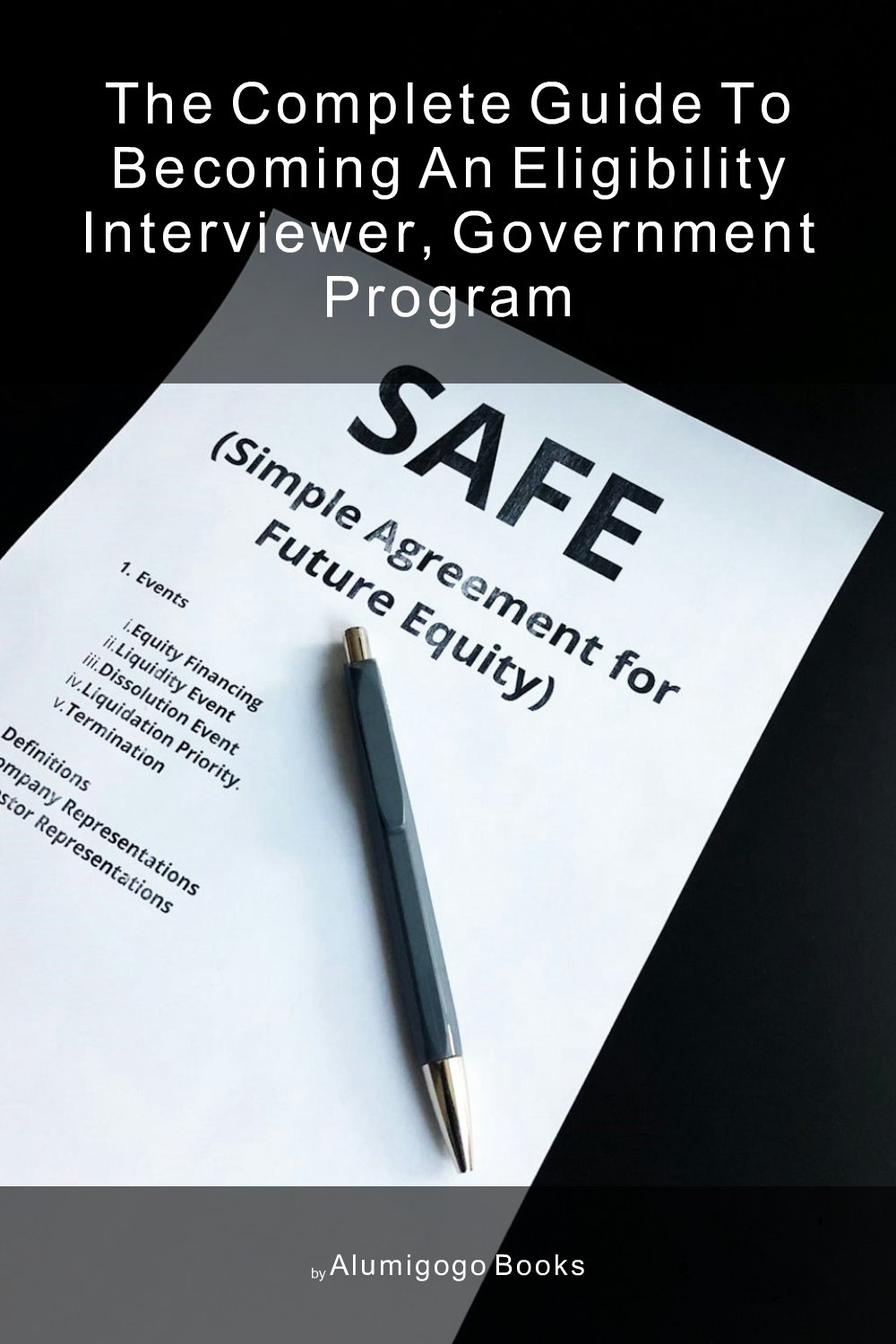 Cover of The Complete Guide to Becoming An Eligibility Interviewer, Government Program