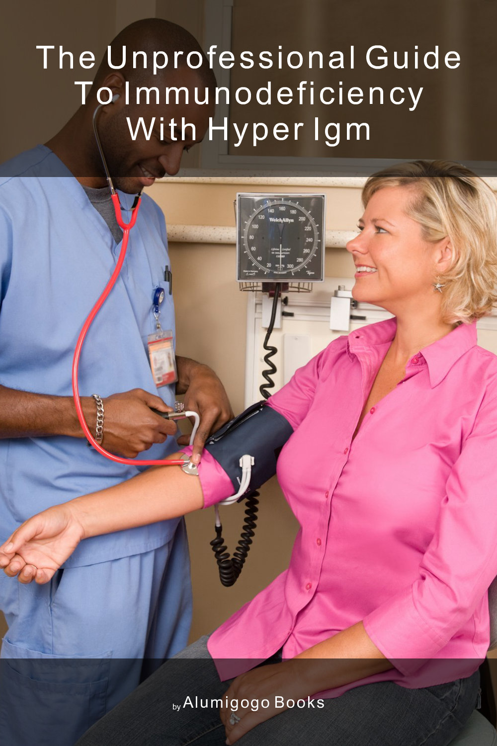 Cover of The Unprofessional Guide to immunodeficiency with hyper IgM