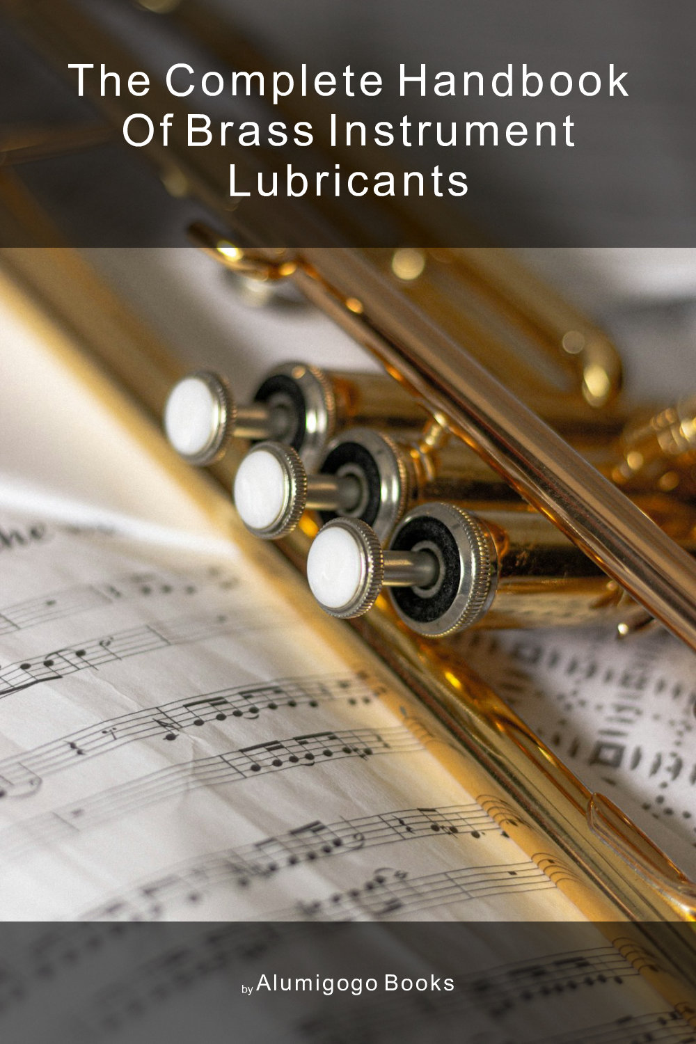 Cover of The Complete Handbook of Brass Instrument Lubricants