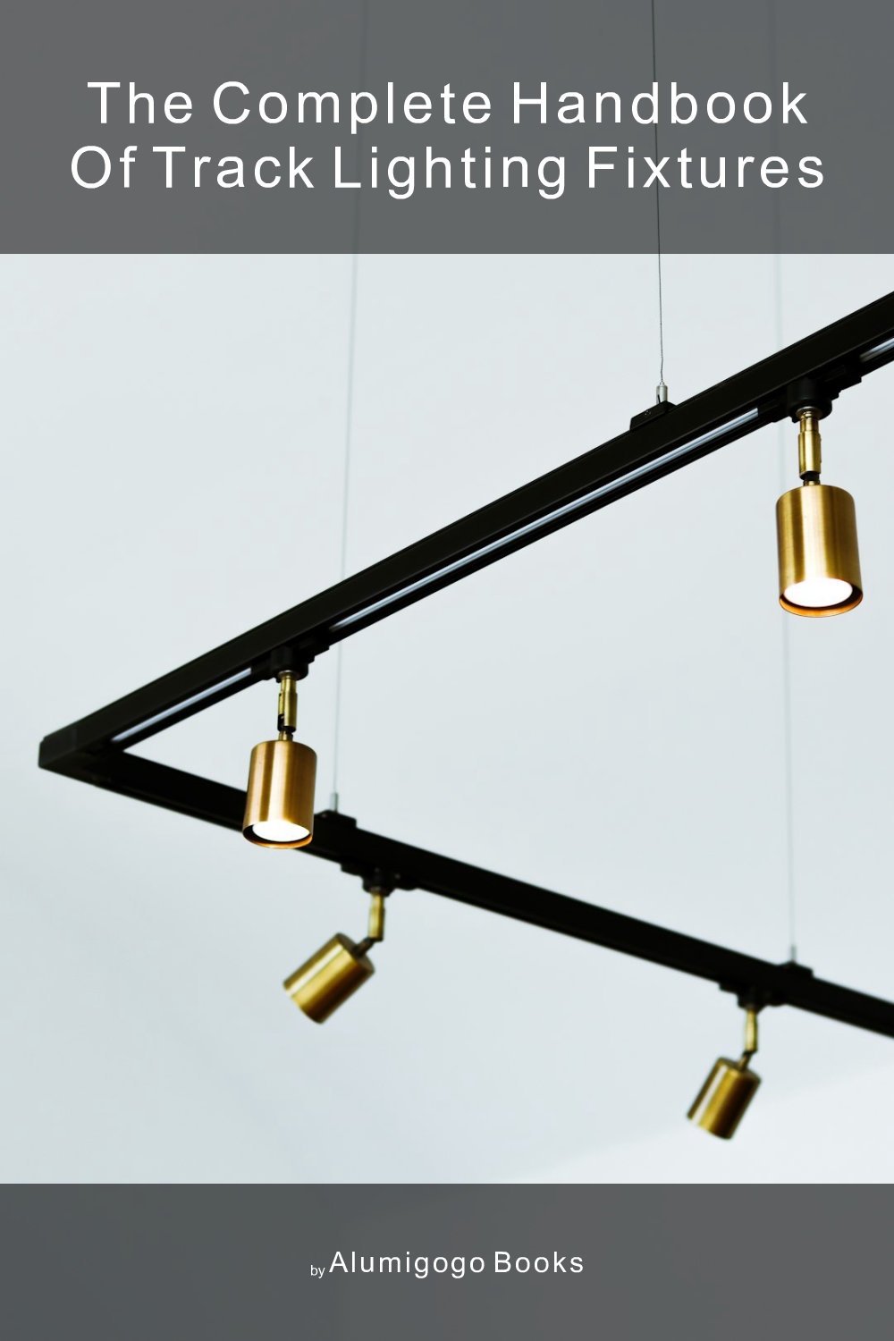 Cover of The Complete Handbook of Track Lighting Fixtures
