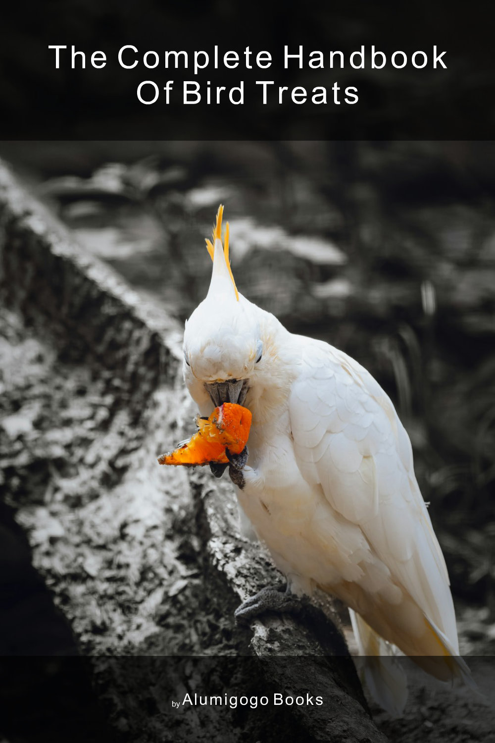 Cover of The Complete Handbook of Bird Treats