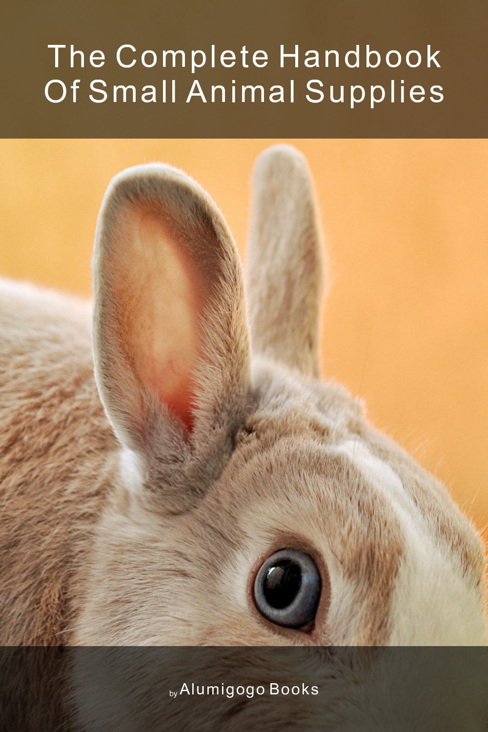 Cover of The Complete Handbook of Small Animal Supplies