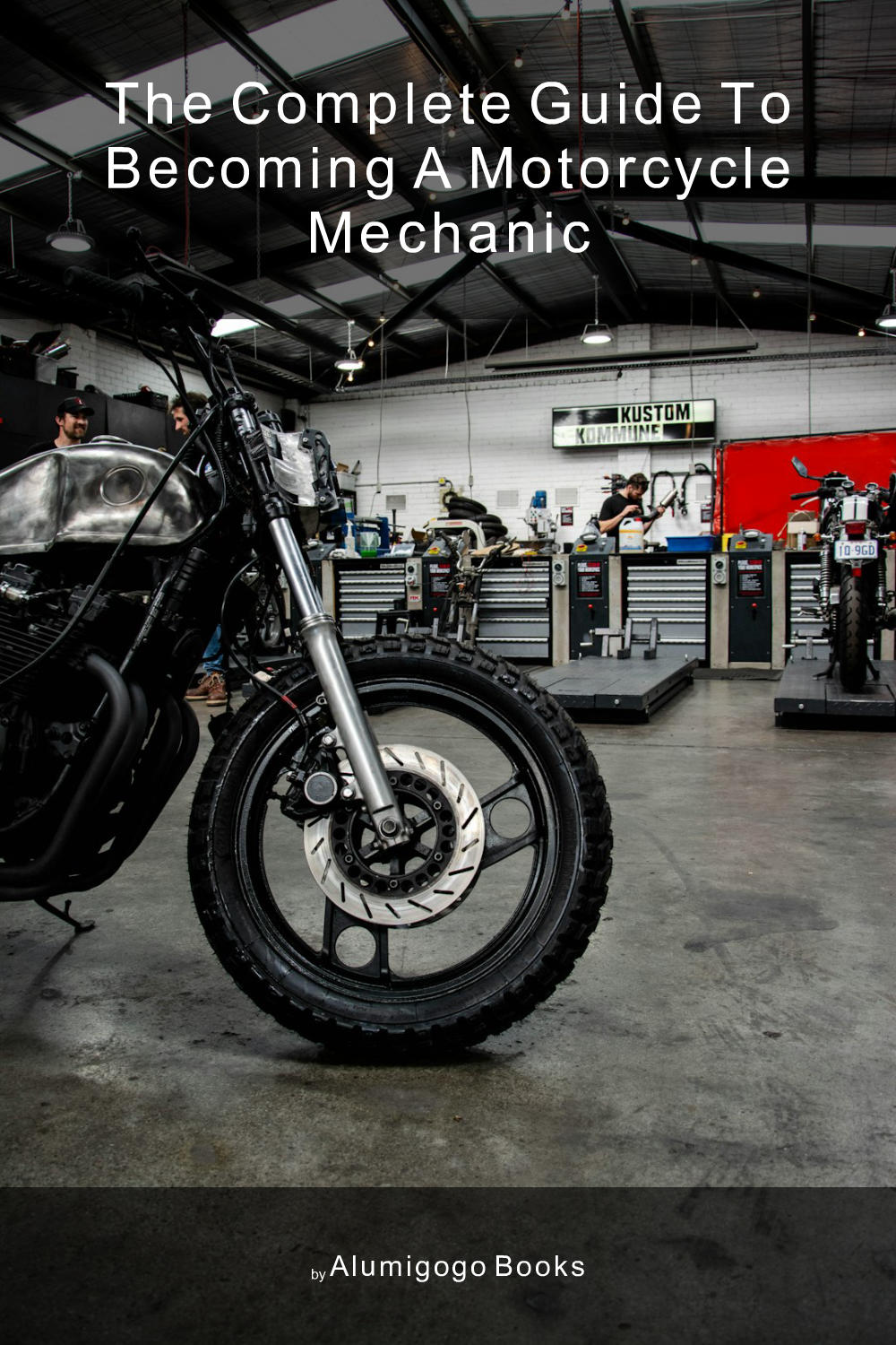 Cover of The Complete Guide to Becoming A Motorcycle Mechanic