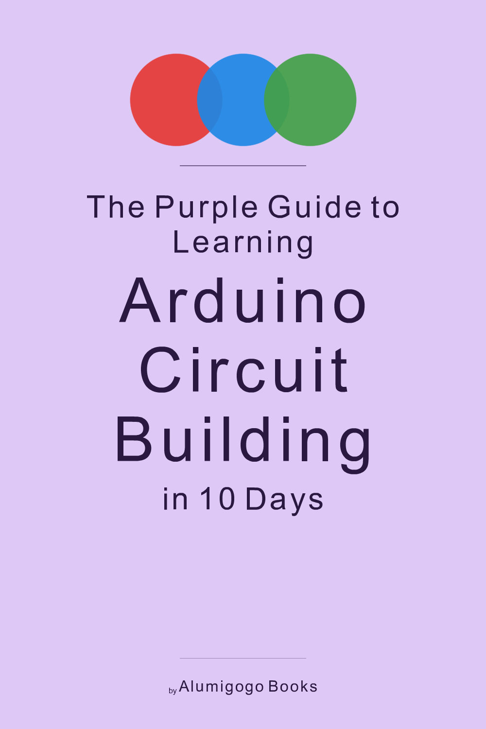 Cover of The Purple Guide to Learning Arduino Circuit Building in 10 Days