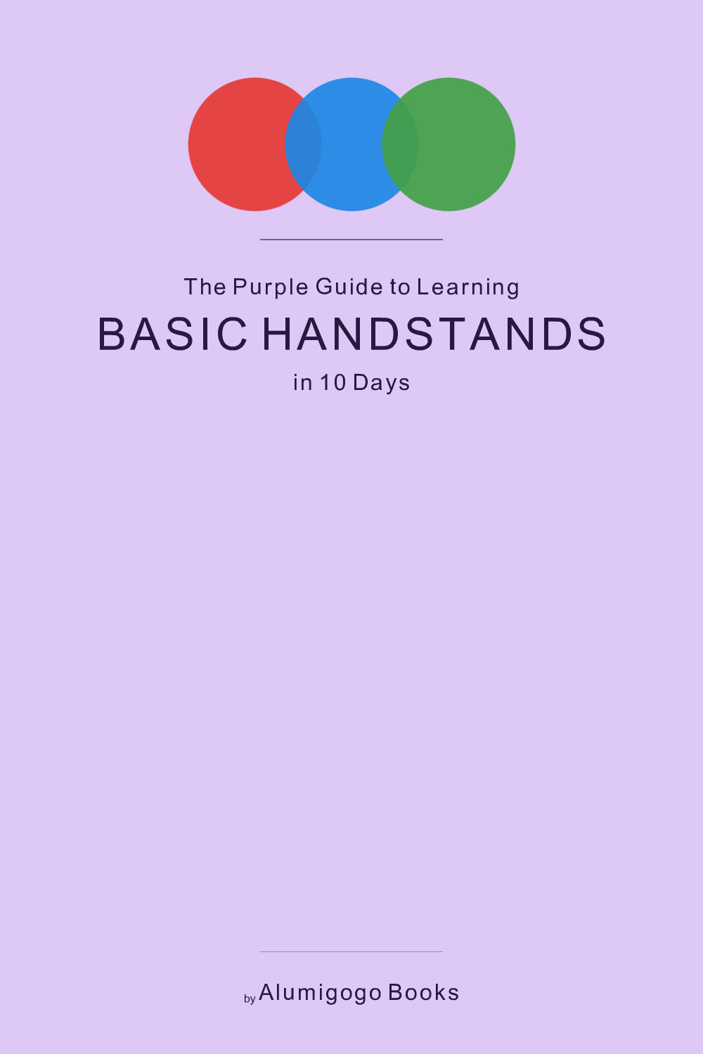 Cover of The Purple Guide to Learning Basic Handstands in 10 Days
