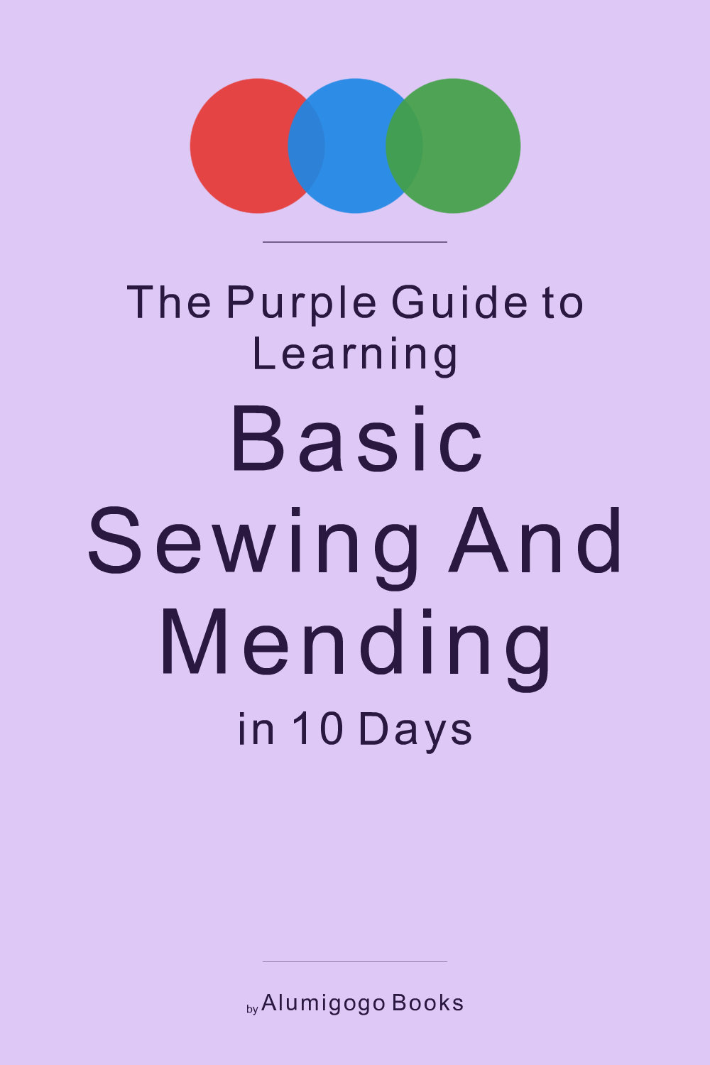 Cover of The Purple Guide to Learning Basic Sewing and Mending in 10 Days