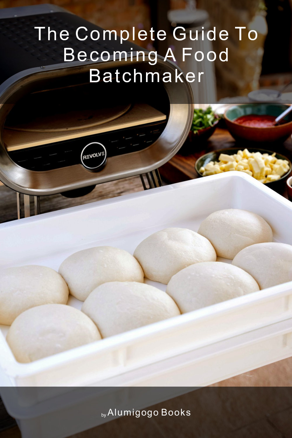Cover of The Complete Guide to Becoming A Food Batchmaker