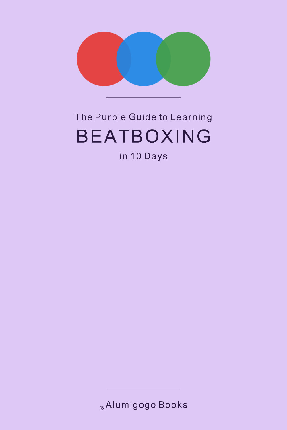 Cover of The Purple Guide to Learning Beatboxing in 10 Days