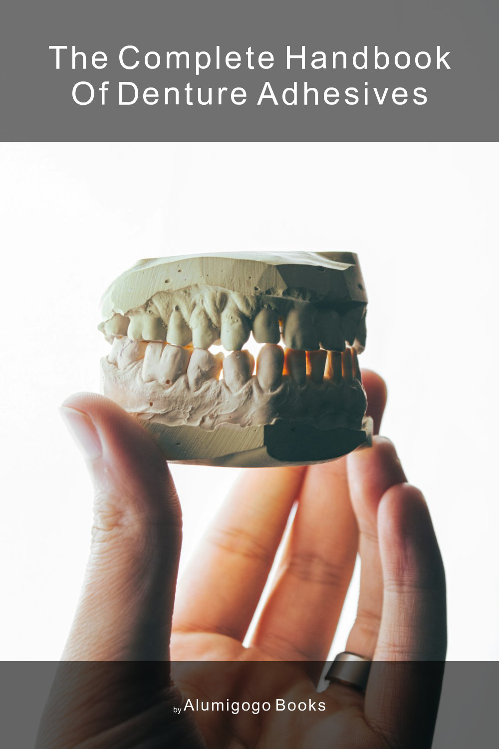 Cover of The Complete Handbook of Denture Adhesives