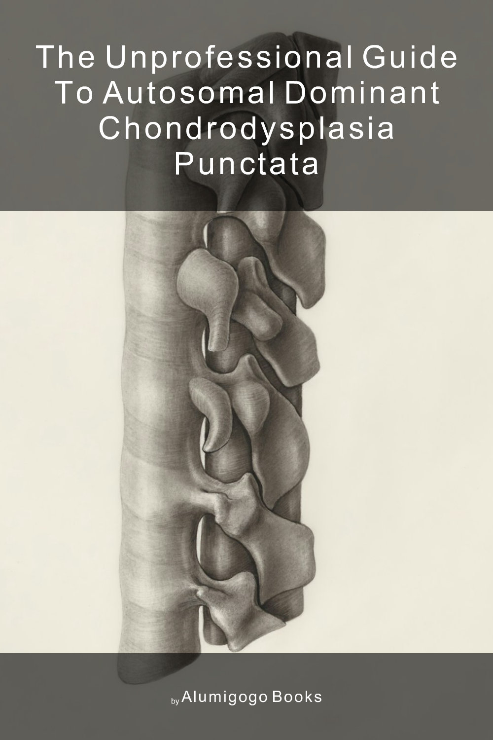 Cover of The Unprofessional Guide to autosomal dominant chondrodysplasia punctata