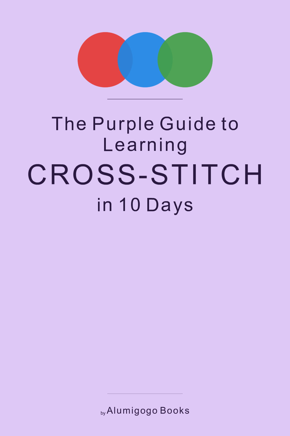 Cover of The Purple Guide to Learning Cross-Stitch in 10 Days