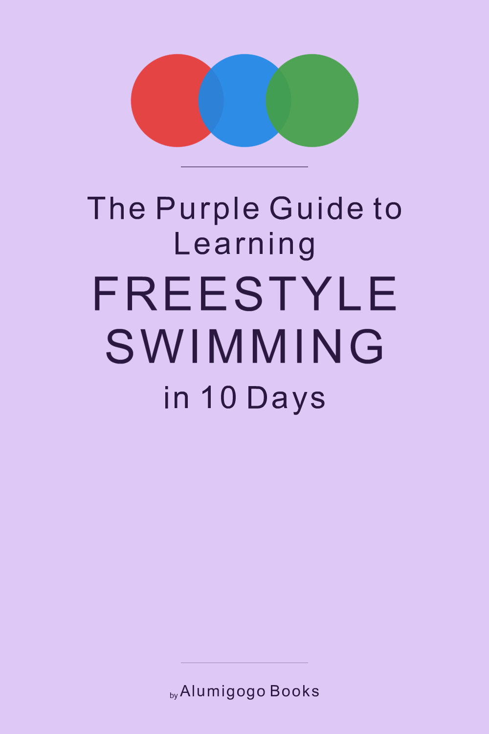 Cover of The Purple Guide to Learning Freestyle Swimming in 10 Days