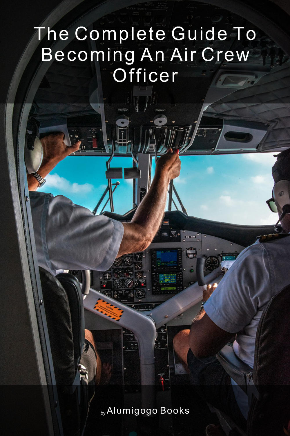 Cover of The Complete Guide to Becoming An Air Crew Officer