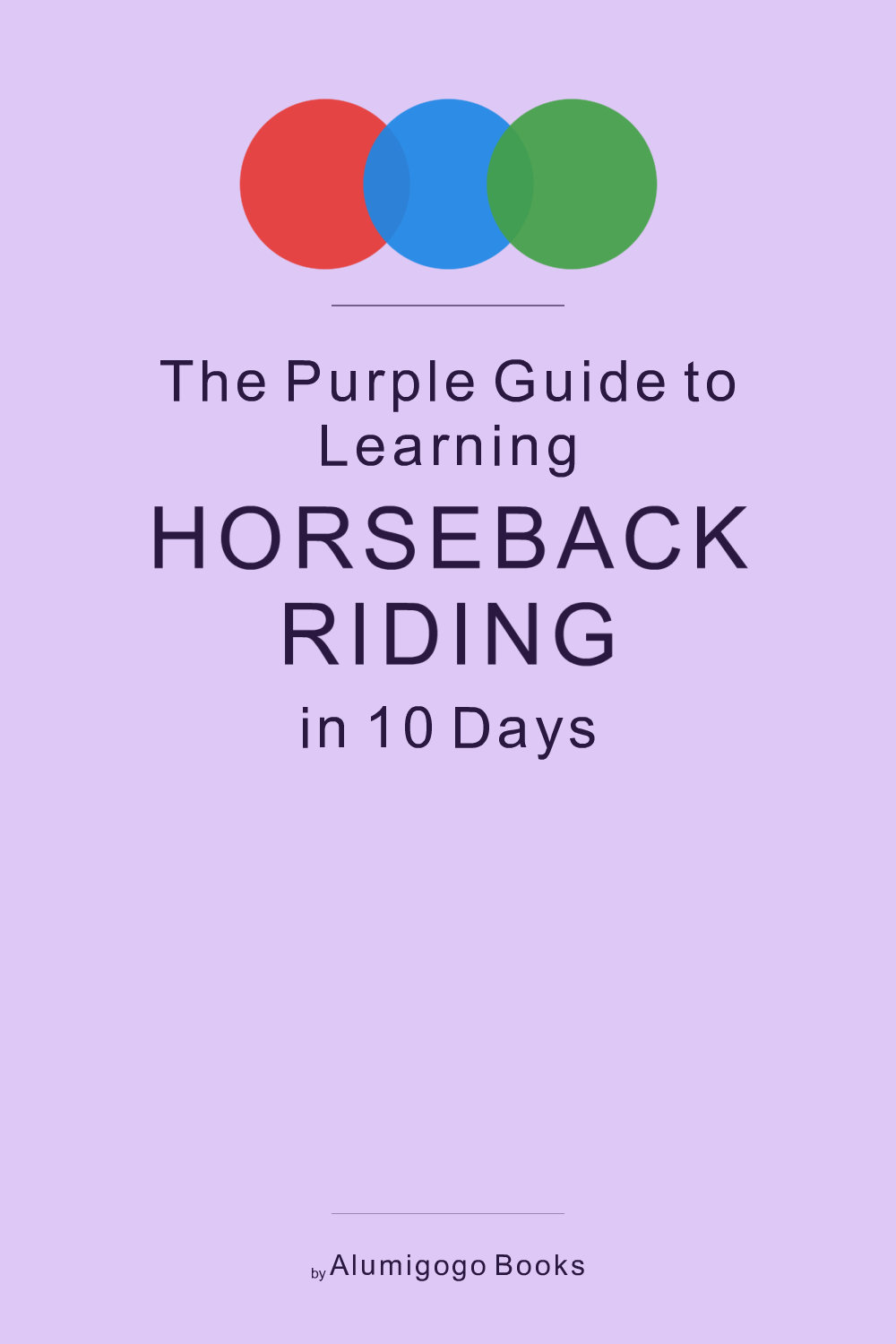 Cover of The Purple Guide to Learning Horseback Riding in 10 Days