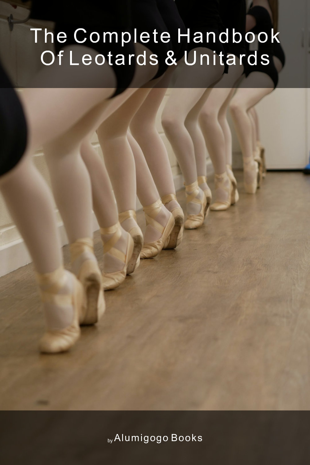 Cover of The Complete Handbook of Leotards & Unitards