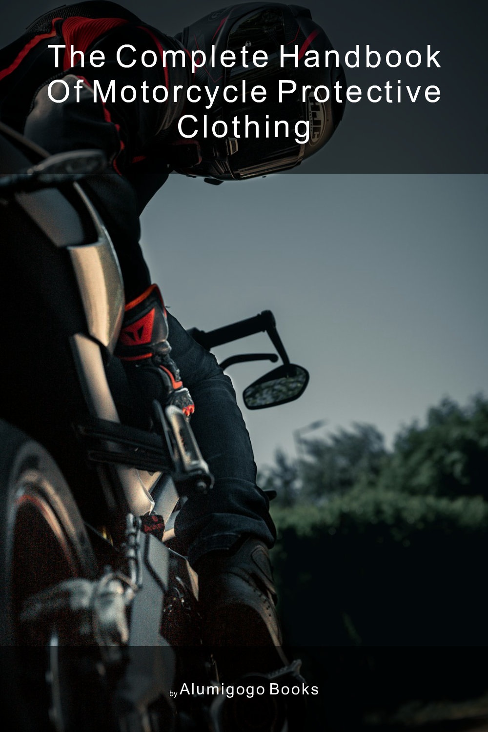 Cover of The Complete Handbook of Motorcycle Protective Clothing