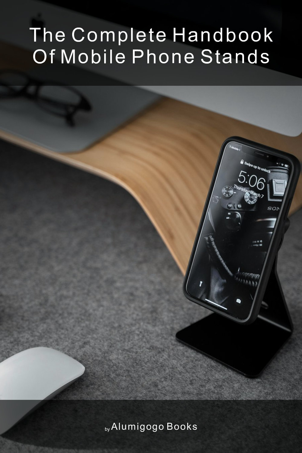 Cover of The Complete Handbook of Mobile Phone Stands